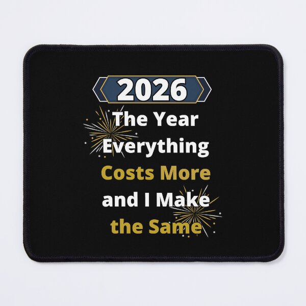 Item preview, 2026: The Year Everything Costs More and I Make the Same designed and sold by signshirtz.