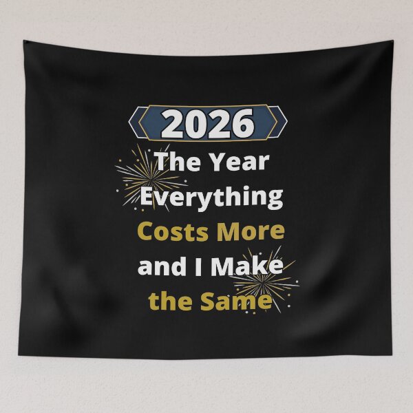 Item preview, 2026: The Year Everything Costs More and I Make the Same designed and sold by signshirtz.