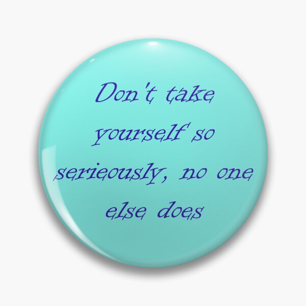 Item preview, Taking yourself seriously designed and sold by fristsmokie.