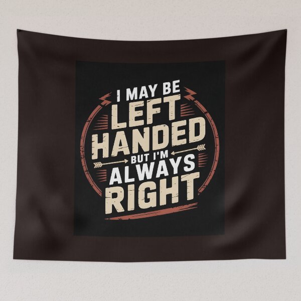 Item preview, I May Be Left Handed But I'm Always Right -Funny Vintage retro T-shirt designed and sold by Viktorio Art Shop.