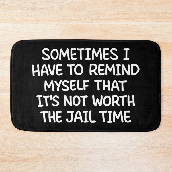 Item preview, Funny Sarcastic Quote – Not Worth the Jail Time Humor designed and sold by Mason-Pride.