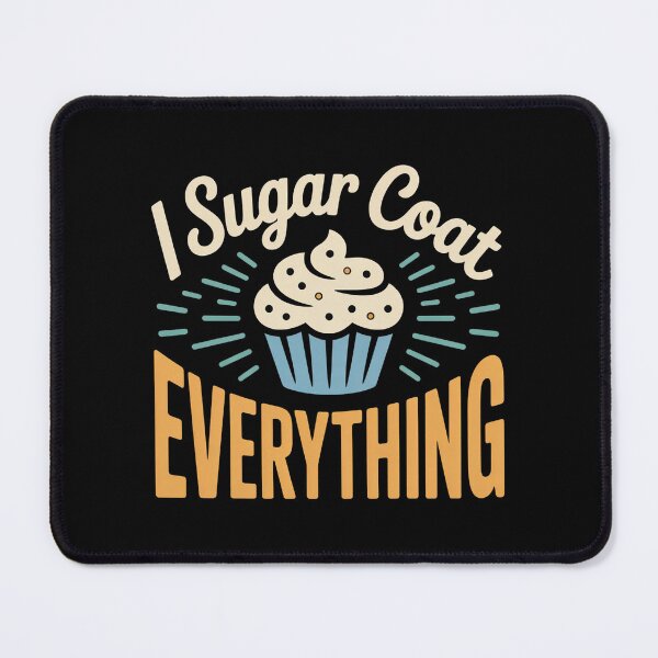 Item preview, I Sugar Coat Everything Holiday Baking Baker Pastry Chef designed and sold by faridman.