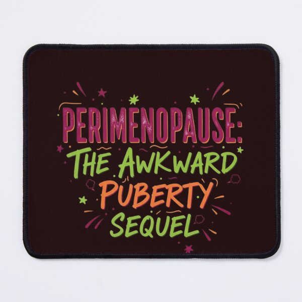 Item preview, Perimenopause: The Awkward Puberty Sequel designed and sold by FitEnvy.