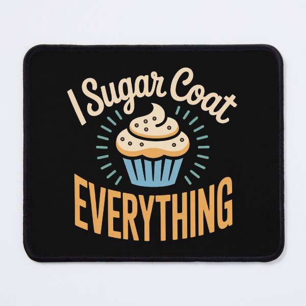 Item preview, Cute Dessert Lover Quote I Sugar Coat Everything Funny designed and sold by faridman.