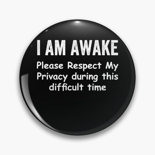 Item preview, I Am Awake Please Respect My Privacy During This Difficult Time designed and sold by Gogetgiggles.