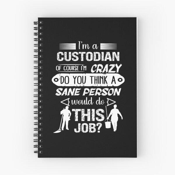 Item preview, I'm a Custodian Of Course I'm Crazy Do You Think A Sane Person Would Do This Job? designed and sold by Gogetgiggles.