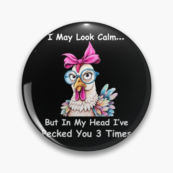 Item preview, I May Look Calm... But In My Head I've Pecked You 3 Times Funny Chicken Humor designed and sold by Gogetgiggles.