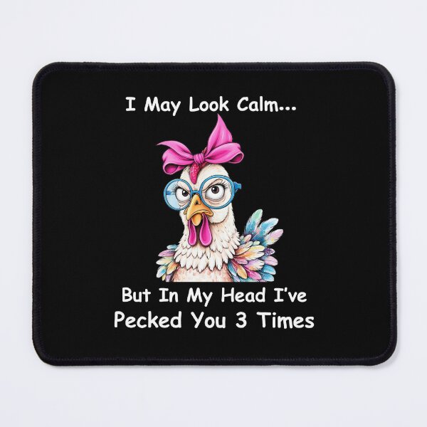 Item preview, I May Look Calm... But In My Head I've Pecked You 3 Times Funny Chicken Humor designed and sold by Gogetgiggles.