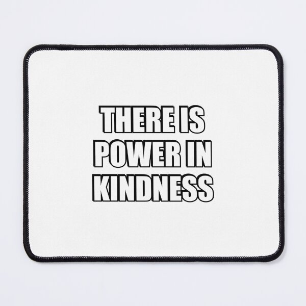 Item preview, There is power kindness  designed and sold by Inspirationmotivation.
