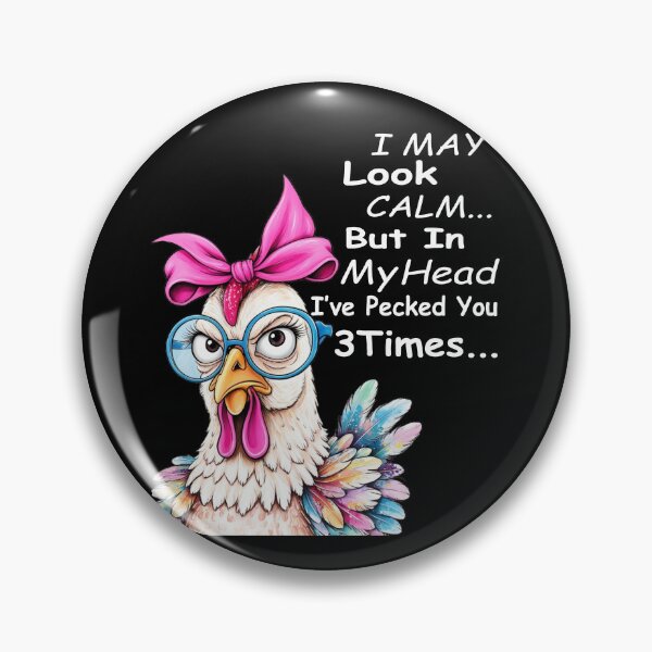 Item preview, I May Look Calm... But In My Head I've Pecked You 3 Times... Chicken Humor designed and sold by Gogetgiggles.