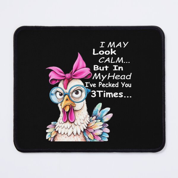 Item preview, I May Look Calm... But In My Head I've Pecked You 3 Times... Chicken Humor designed and sold by Gogetgiggles.
