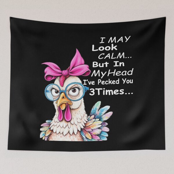 Item preview, I May Look Calm... But In My Head I've Pecked You 3 Times... Chicken Humor designed and sold by Gogetgiggles.
