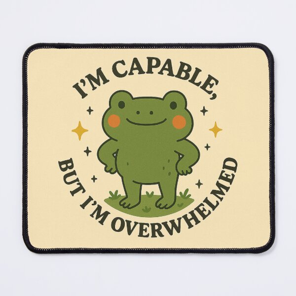 Item preview, I’m Capable, But I’m Overwhelmed – Cute Frog Quote Art designed and sold by Florarts.