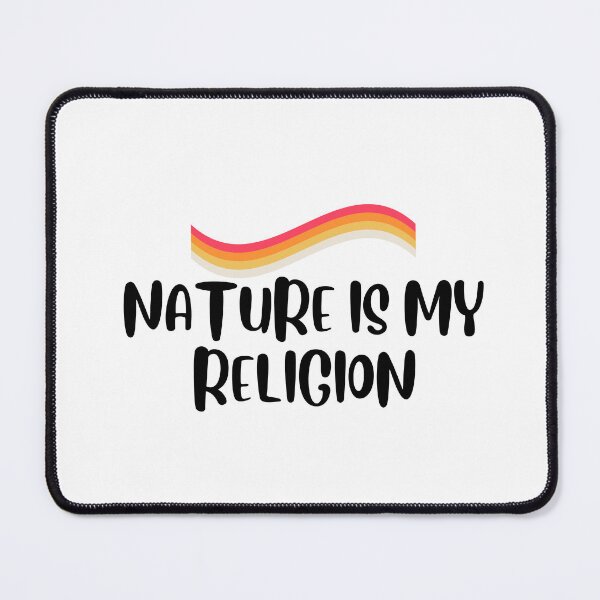 Item preview, Nature Is My Religion designed and sold by Pamthedesigner.