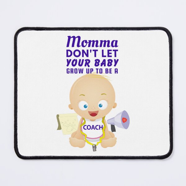 Item preview, Don’t Let Your Baby Grow Up to Be a Coach - Funny Coach designed and sold by SnarkSharks.