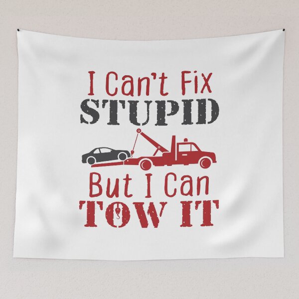Item preview, I Can't Fix Stupid But I Can Tow It Tow Truck Driver designed and sold by jaygo.