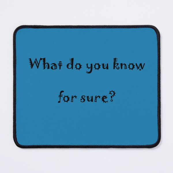 Item preview, What do you know for sure? designed and sold by fristsmokie.