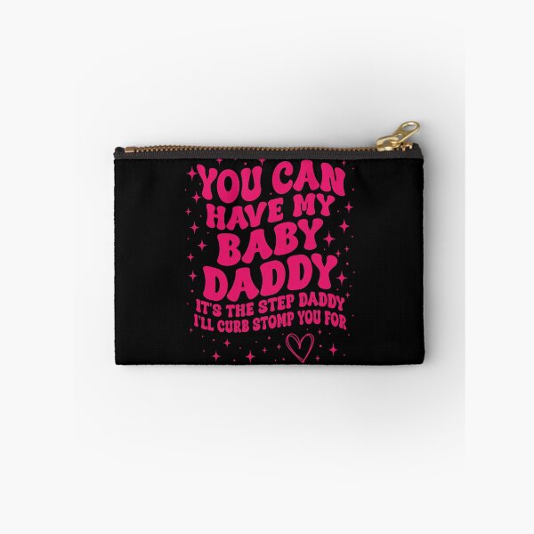 Item preview, You Can Have My Baby Daddy It's The Step Daddy I'll Curb Stomp You For Y2K designed and sold by pansak.