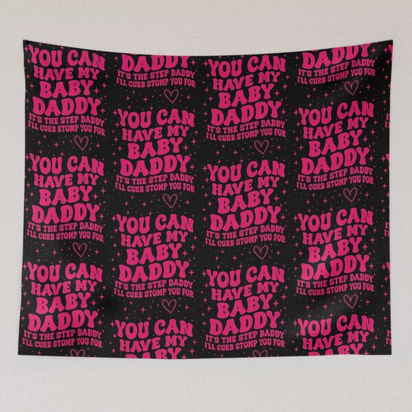 Item preview, You Can Have My Baby Daddy It's The Step Daddy I'll Curb Stomp You For Y2K designed and sold by pansak.