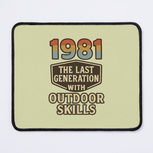 Item preview, Born in 1981 The Last Generation Outdoor Skills quote designed and sold by Meandmyshop.