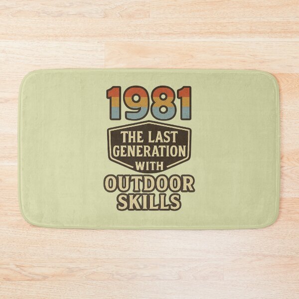 Item preview, Born in 1981 The Last Generation Outdoor Skills quote designed and sold by Meandmyshop.