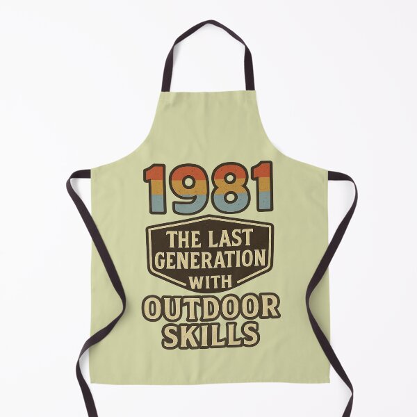Item preview, Born in 1981 The Last Generation Outdoor Skills quote designed and sold by Meandmyshop.