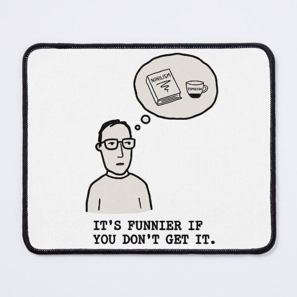 Item preview, It’s Funnier If You Don’t Get It – Nihilism Nerd Humor designed and sold by SoulenCify.