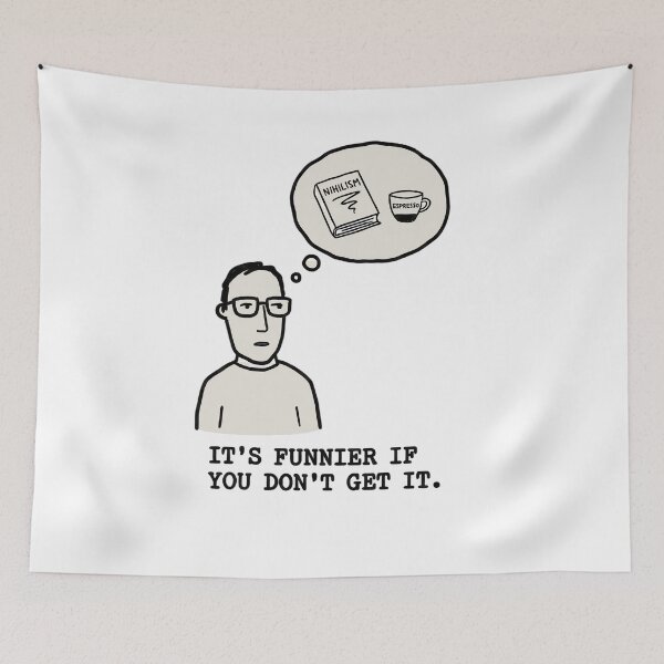Item preview, It’s Funnier If You Don’t Get It – Nihilism Nerd Humor designed and sold by SoulenCify.