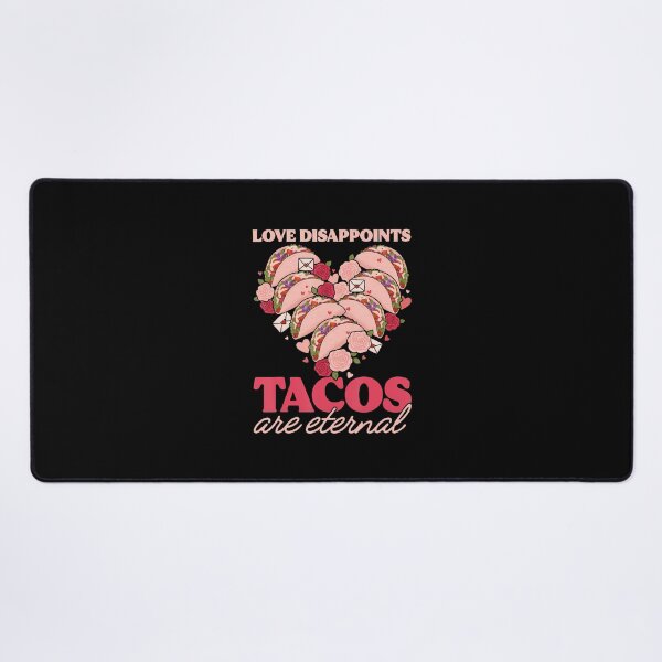 Item preview, Love Disappoints Tacos Are Eternal Valentine Fun Food Lover designed and sold by pfanodlnazb.