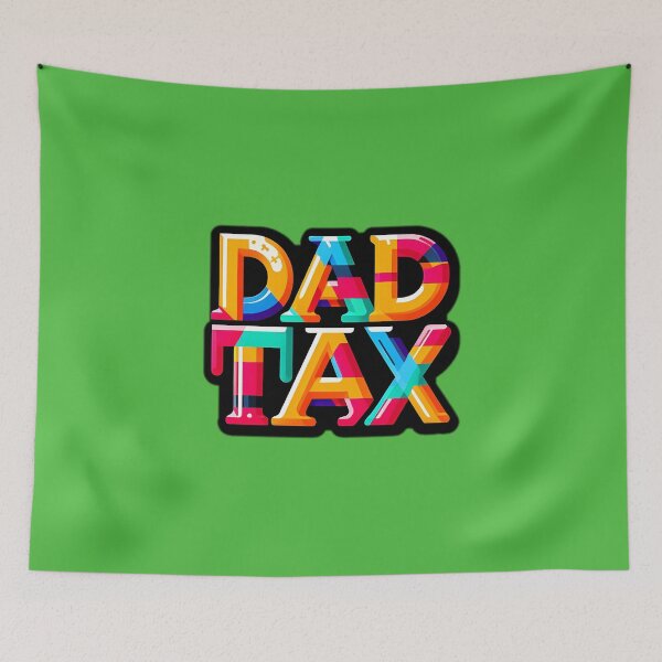 Item preview, dad tax designed and sold by NRSROTE.