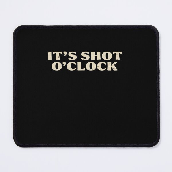 Item preview, It's Shot O'Clock designed and sold by estellaken.