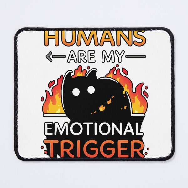 Item preview, Humans Are My Emotional Trigger – Funny Flame Creature Design designed and sold by haitrieuic96.