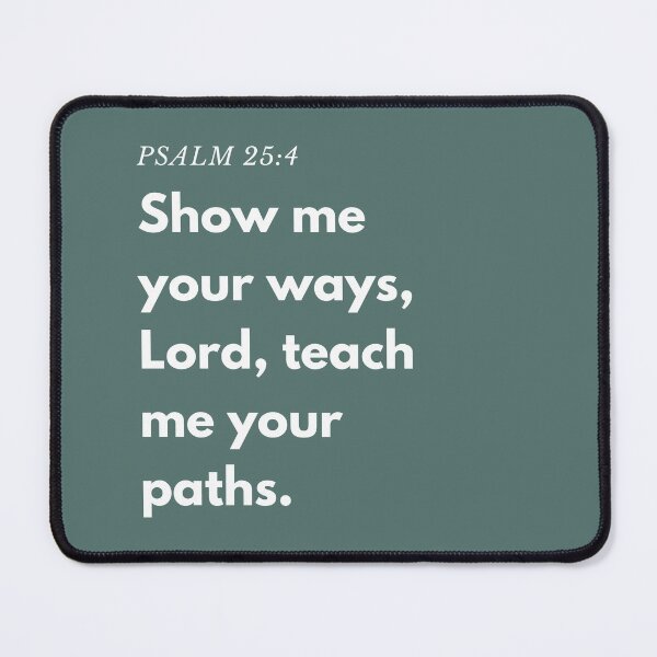 Item preview, Show me your ways, Lord, teach me your paths. Psalm 25:4  designed and sold by successmom.