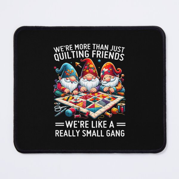 Item preview, We'Re More Than Just Quilting Friends Gnomes designed and sold by SarahLeanne1.