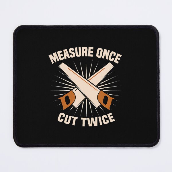 Item preview, Joinery Joiners Apprentice Measure Once Cut Twice Joiner designed and sold by SarahLeanne1.