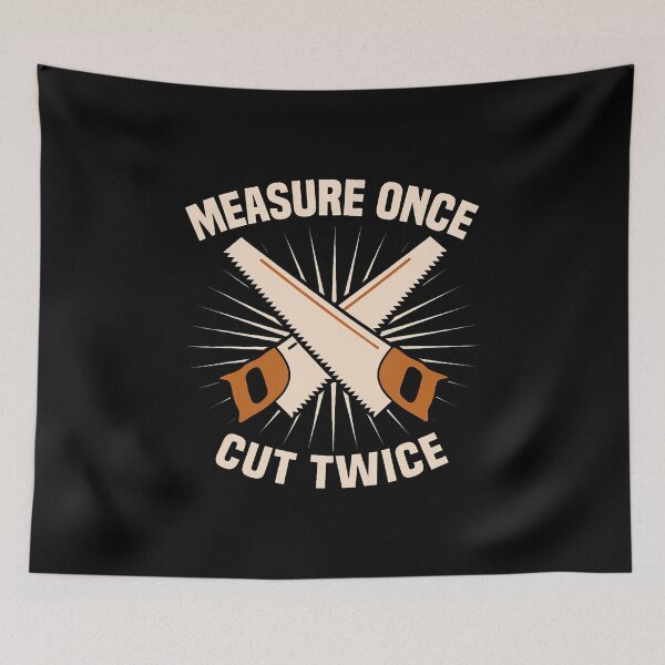 Item preview, Joinery Joiners Apprentice Measure Once Cut Twice Joiner designed and sold by SarahLeanne1.