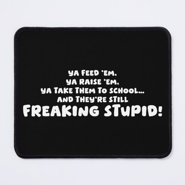 Item preview, Ya Feed 'em, Ya Raise 'em, Ya take them to school designed and sold by mad-bull.