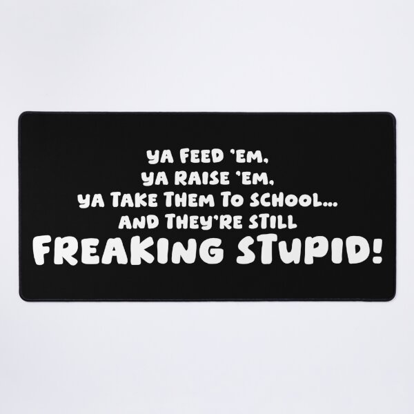 Item preview, Ya Feed 'em, Ya Raise 'em, Ya take them to school designed and sold by mad-bull.