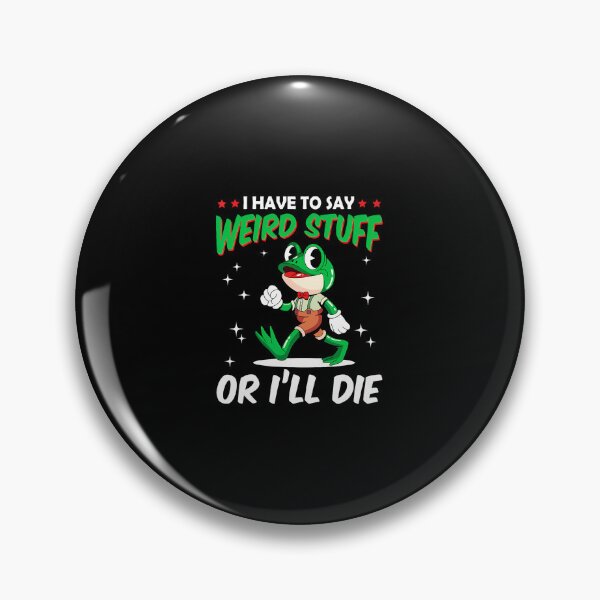 Item preview, I Have To Say Weird Stuff Or I'Ll Die Funny Frog Meme Humor designed and sold by RylynKaub86.