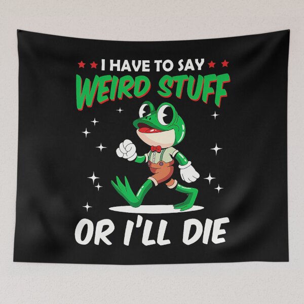 Item preview, I Have To Say Weird Stuff Or I'Ll Die Funny Frog Meme Humor designed and sold by RylynKaub86.