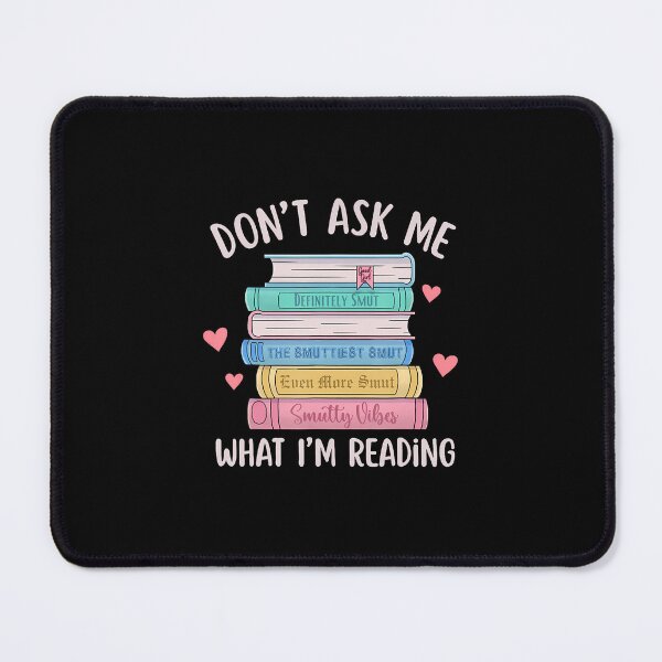 Item preview, Don’t Ask Me What I’m Reading – Smut Reader designed and sold by cbieecxdeue16.