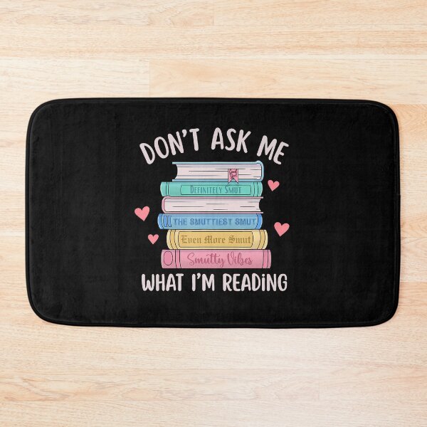 Item preview, Don’t Ask Me What I’m Reading – Smut Reader designed and sold by cbieecxdeue16.