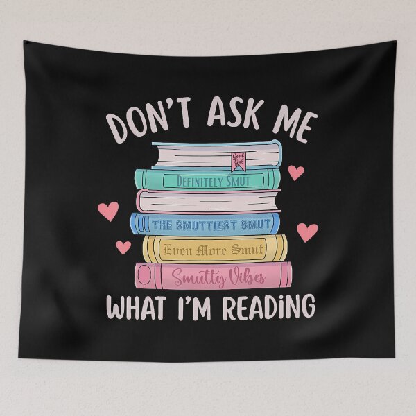 Item preview, Don’t Ask Me What I’m Reading – Smut Reader designed and sold by cbieecxdeue16.