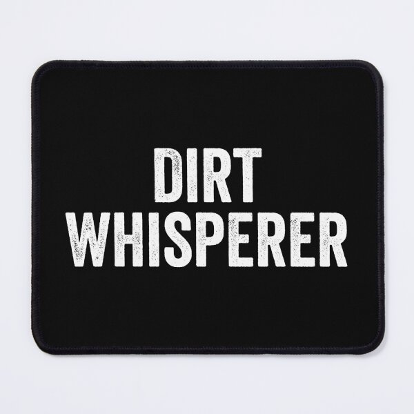 Item preview, Dirt Whisperer designed and sold by manueldila.