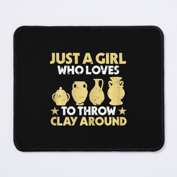 Item preview, Just A Girl Who Loves To Throw Clay Around Ceramic Pottery designed and sold by cordfried3h.