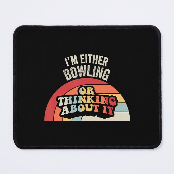 Item preview, I'M Either Bowling Or Thinking About It designed and sold by MavisJoseph.