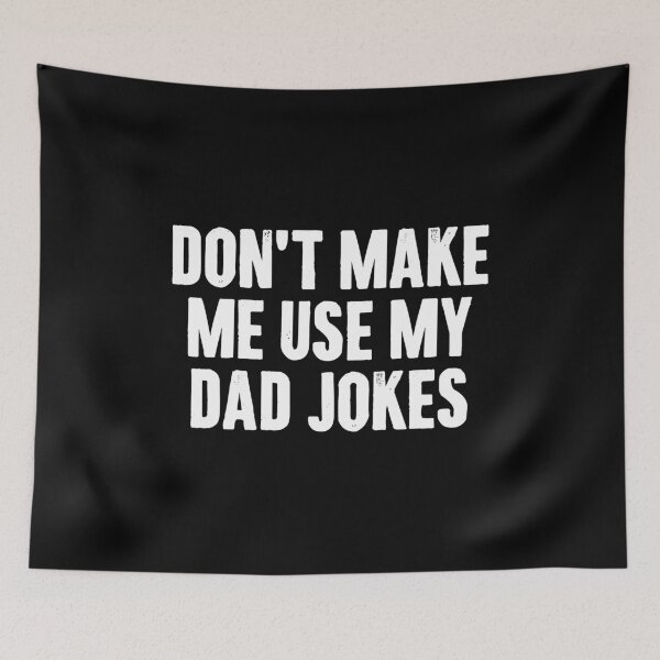 Item preview, Don't Make Me Use My Dad Jokes - Funny Father Joke designed and sold by zenicafariana.
