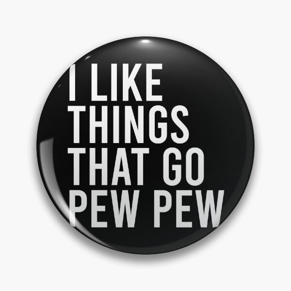 Artikelvorschau, Ich mag Dinge, die „Pew Pew“ machen – Waffenliebhaber entworfen und verkauft von malicaferrha.