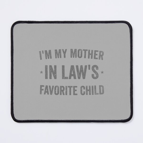 Item preview, I'm My Mother in Laws Favorite Child Funny Parent Men Women designed and sold by KristineLi.