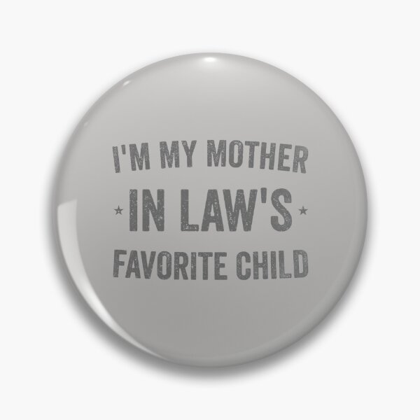 Item preview, I'm My Mother in Laws Favorite Child Funny Parent Men Women designed and sold by KristineLi.